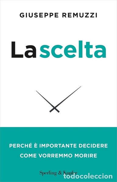 Libros: La scelta. Perch&eacute; &egrave; importante decidere come vorremmo morire- 9788855442329