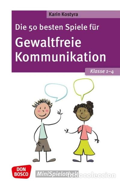 B&uuml;cher: Die 50 besten Spiele f&uuml;r Gewaltfreie Kommunikation. Klasse 1-4- 9783769825213