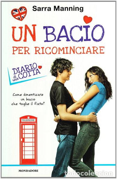 Libri di seconda mano: Un bacio per ricominciare. Diario di una cotta- 9788804596370