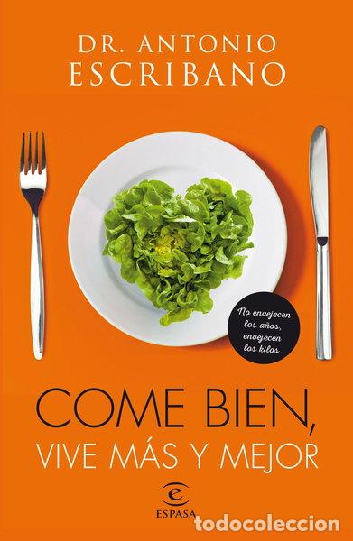 Libros: Come bien, vive m&aacute;s y mejor- 9788467046199