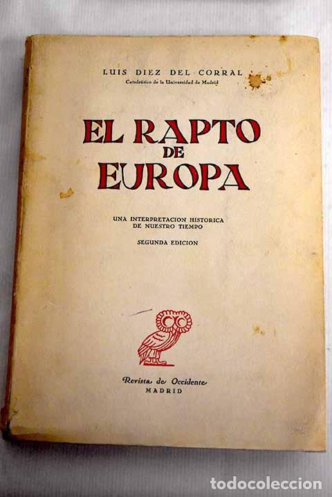Livres: El rapto de Europa: una interpretaci&oacute;n hist&oacute;rica de nuestro tiempo.- D&iacute;ez del Corral, Luis