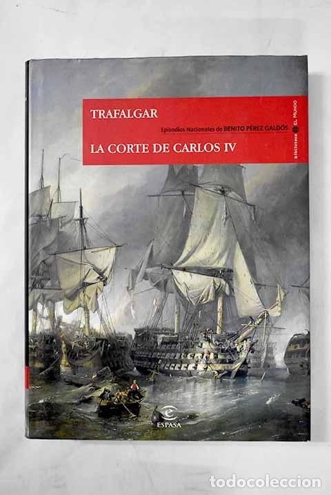 Libros: Trafalgar; La corte de Carlos IV.- P&eacute;rez Gald&oacute;s, Benito