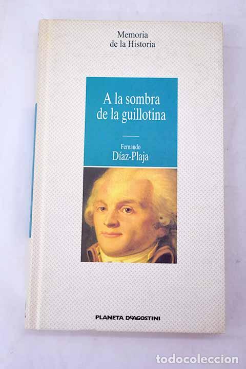 Livres: A la sombra de la guillotina.- D&iacute;az-Plaja, Fernando
