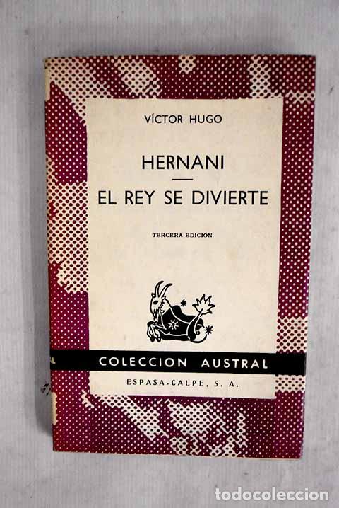 Livres: Hernani ; El rey se divierte.- Hugo, Victor