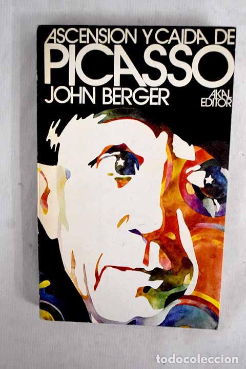 B&uuml;cher: Ascensi&oacute;n y ca&iacute;da de Picasso.- Berger, John