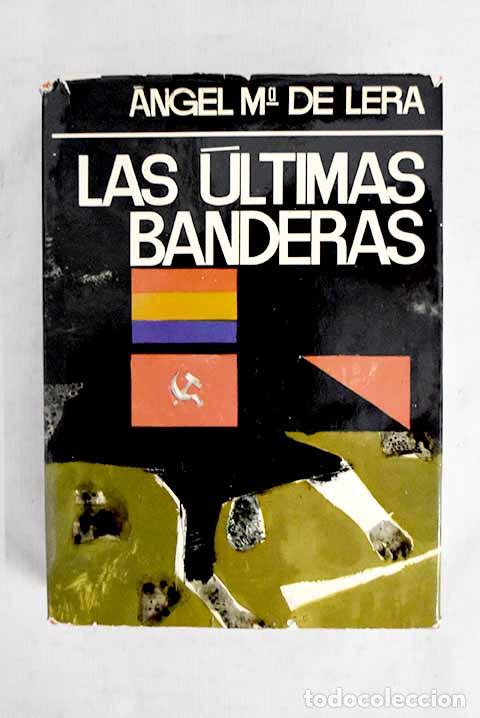 Libros: Las &uacute;ltimas banderas.- Lera, &Aacute;ngel Mar&iacute;a de