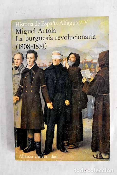 Libros: La burgues&iacute;a revolucionaria (1808-1869).- Artola, Miguel