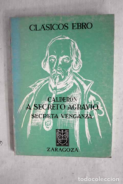 Libros: A secreto agravio, secreta venganza.- Calder&oacute;n de la Barca, Pedro