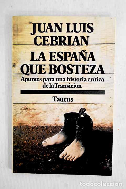 Libros: La Espa&ntilde;a que bosteza: apuntes para una historia cr&iacute;tica de la Transici&oacute;n.- Cebri&aacute;n, Juan Luis