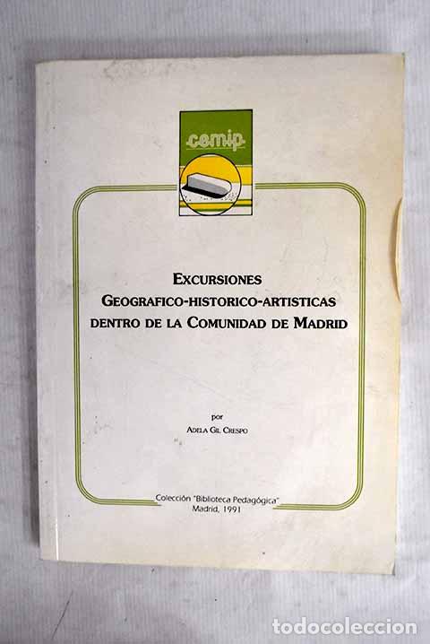 Libros: Excursiones geogr&aacute;fico-hist&oacute;rico-art&iacute;sticas dentro de la Comunidad de Madrid.- Gil, Adela