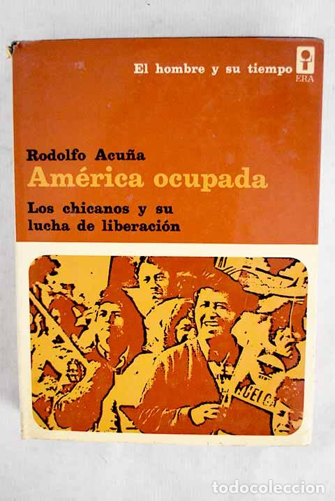 Libros: Am&eacute;rica ocupada: los chicanos y su lucha de liberaci&oacute;n.- Acu&ntilde;a, Rodolfo