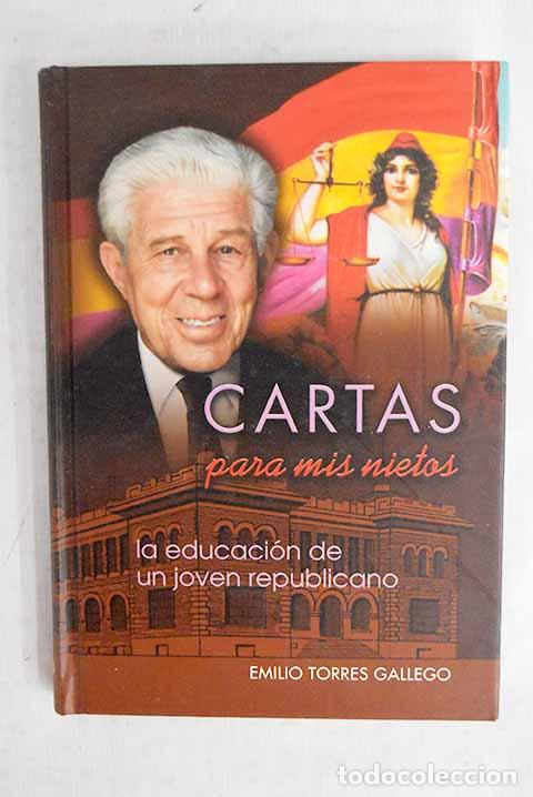 Libros: Cartas para mis nietos: la educaci&oacute;n de un joven republicano.- Torres Gallego, Emilio