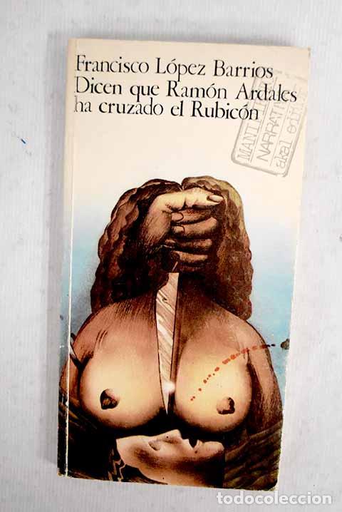 Libros: Dicen que Ram&oacute;n Ardales ha cruzado el Rubic&oacute;n.- L&oacute;pez Barrios, Francisco