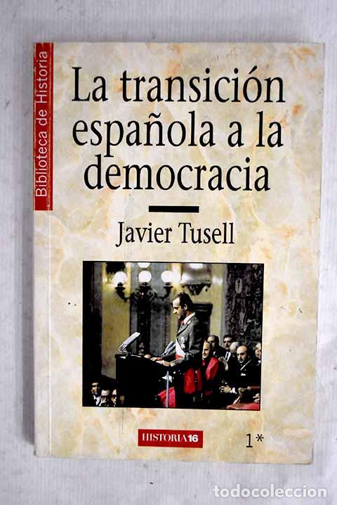 Libros: La transici&oacute;n espa&ntilde;ola a la democracia.- Tusell, Javier
