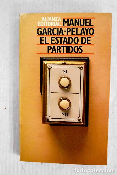 Libros: El Estado de partidos.- Garc&iacute;a-Pelayo, Manuel