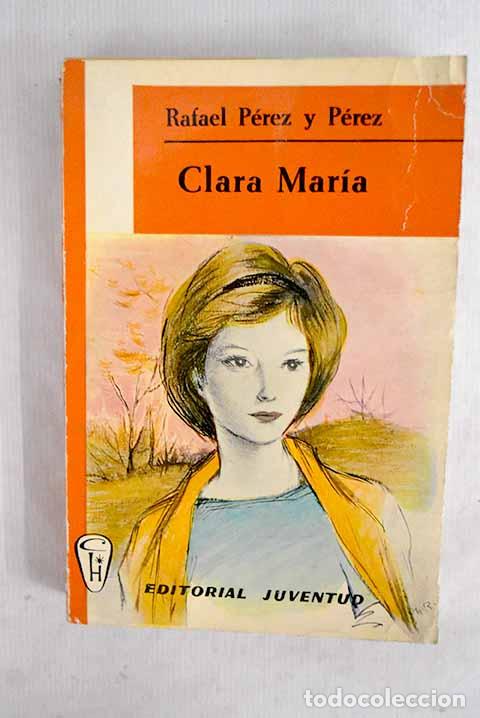 Libros: Clara Mar&iacute;a: P&eacute;rez y P&eacute;rez, Rafael.- P&eacute;rez y P&eacute;rez, Rafael