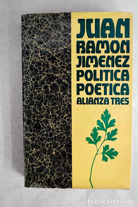 Libros: Pol&iacute;tica po&eacute;tica: Jim&eacute;nez, Juan Ram&oacute;n.- Jim&eacute;nez, Juan Ram&oacute;n