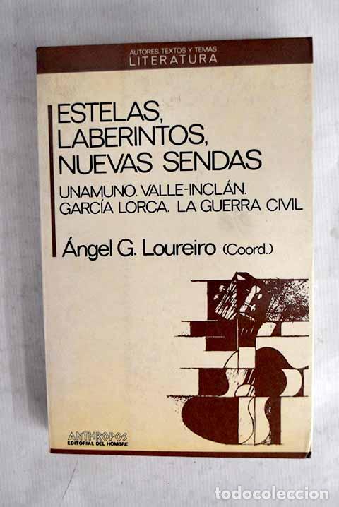 Libros: Estelas, laberintos, nuevas sendas: Unamuno, Valle-Incl&aacute;n, Garc&iacute;a Lorca, la guerra civil