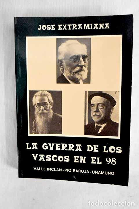 Libros: La guerra de los vascos en la narrativa del 98: Unamuno, Valle Incl&aacute;n, Baroja.- Extramiana, Jos&eacute;