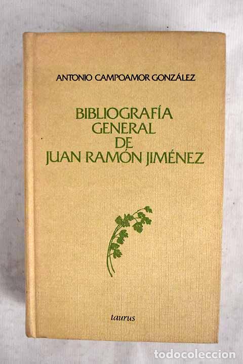 Libros: Bibliograf&iacute;a general de Juan Ram&oacute;n Jim&eacute;nez.- Campoamor Gonz&aacute;lez, Antonio