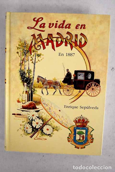 B&uuml;cher: La vida en Madrid en 1887: (a&ntilde;o tercero).- Sep&uacute;lveda, Enrique