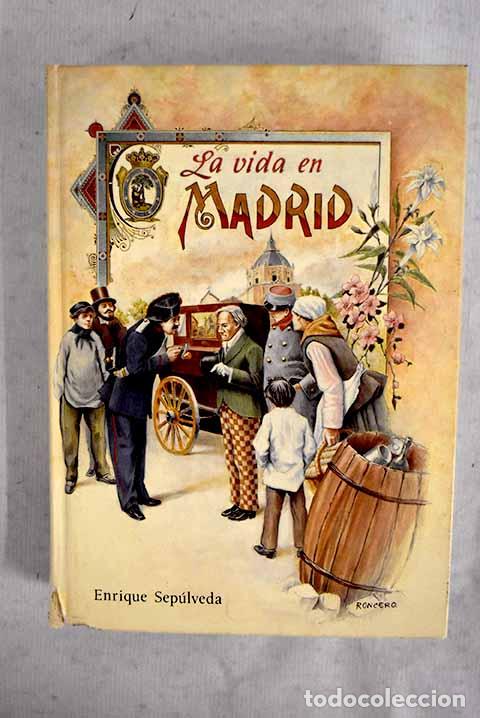 B&uuml;cher: La vida en Madrid: Sep&uacute;lveda, Enrique.- Sep&uacute;lveda, Enrique