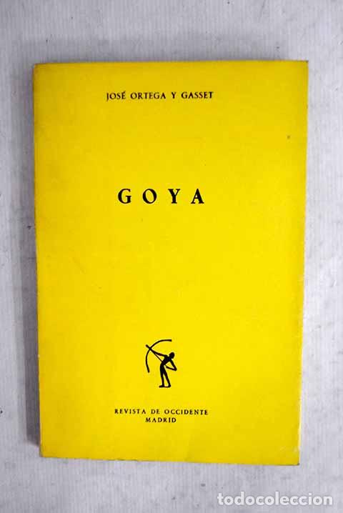 B&uuml;cher: Goya: Ortega y Gasset, Jos&eacute;.- Ortega y Gasset, Jos&eacute;