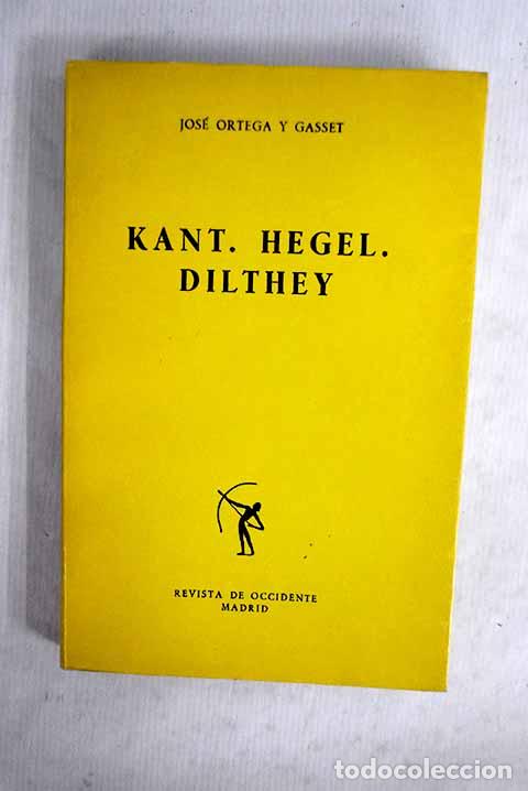 B&uuml;cher: Kant, Hegel, Dilthey.- Ortega y Gasset, Jos&eacute;