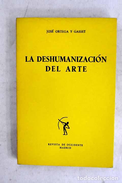B&uuml;cher: La deshumanizaci&oacute;n del arte y otros ensayos est&eacute;ticos.- Ortega y Gasset, Jos&eacute;