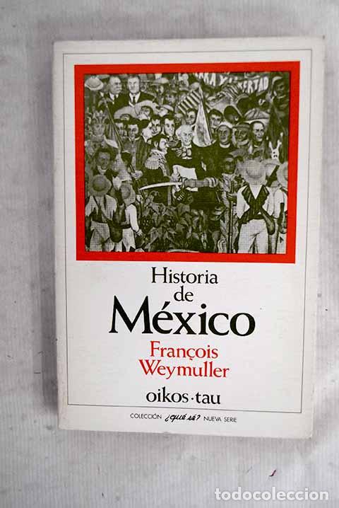 Libros: Historia de M&eacute;xico: Weymuller, Francois.- Weymuller, Francois