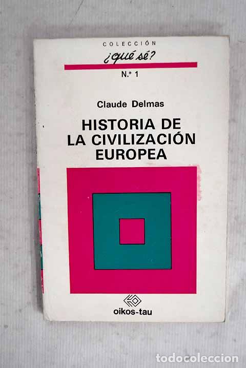 Libros: Historia de la civilizaci&oacute;n europea.- Delmas, Claude