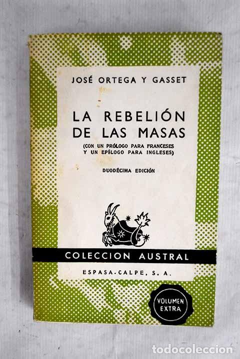 Libros: La rebeli&oacute;n de las masas : (con un pr&oacute;logo para franceses, un ep&iacute;logo para ingleses y un ap&eacute;ndice