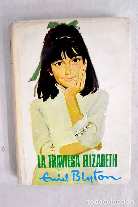 Libros: La traviesa Elizabeth.- Blyton, Enid