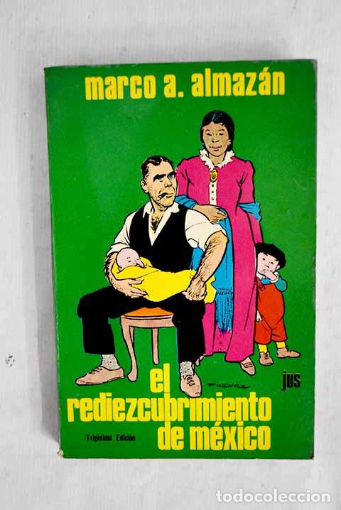 Libros: El rediezcubrimiento de M&eacute;xico.- Almaz&aacute;n, Marco A.