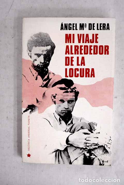 Libros: Mi viaje alrededor de la locura.- Lera, &Aacute;ngel Mar&iacute;a de