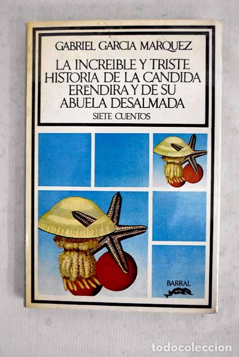 Libros: La increible y triste historia de la c&aacute;ndida Erendira y de su abuela desalmada: siete cuentos