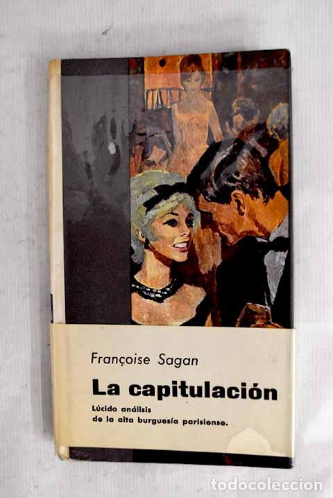 Libros: La capitulaci&oacute;n: Sagan, Francoise.- Sagan, Francoise