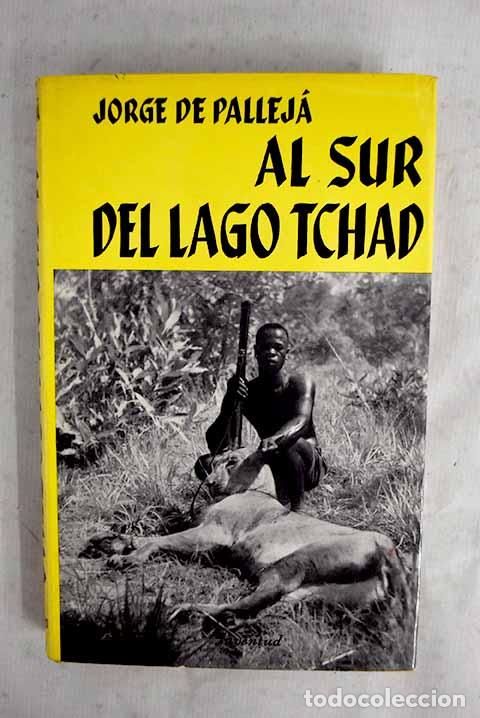 Libri di seconda mano: Al Sur del lago Tchad.- Pallej&aacute;, Jorge de