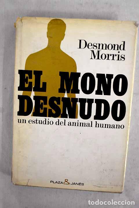 Libros: El mono desnudo: un estudio del animal humano.- Morris, Desmond