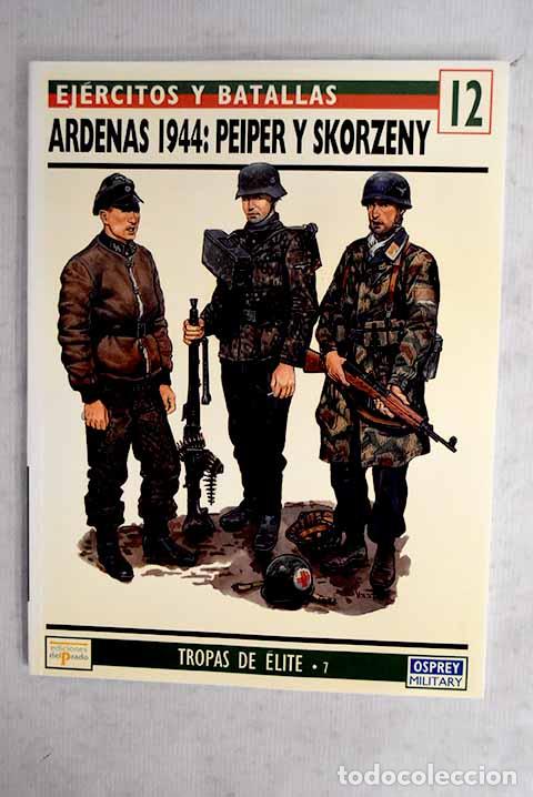 Libros: Ardenas 1944, Peiper y Skorzeny.- Pallud, Jean-Paul