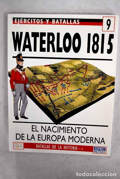 Libros: Waterloo 1815: el nacimiento de la Europa moderna.- Wootten, Geoffrey