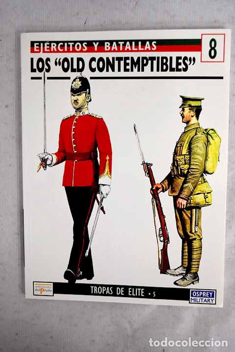 Libros: Los Old contemptibles: la fuerza expedicionaria brit&aacute;nica, su creaci&oacute;n y desarrollo, 1902-14