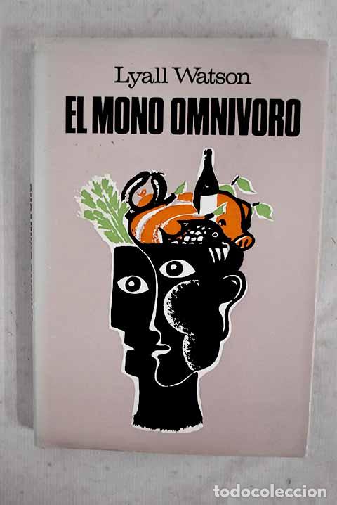 books: El mono omn&iacute;voro: Watson, Lyall.- Watson, Lyall