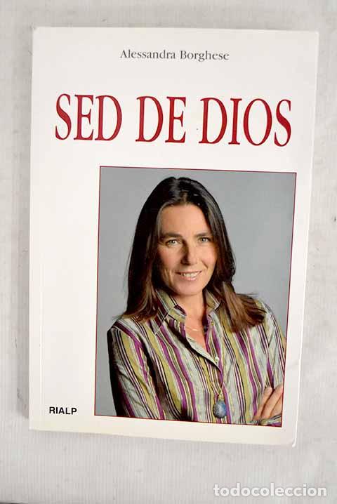 Libros: Sed de Dios: Borghese, Alessandra.- Borghese, Alessandra