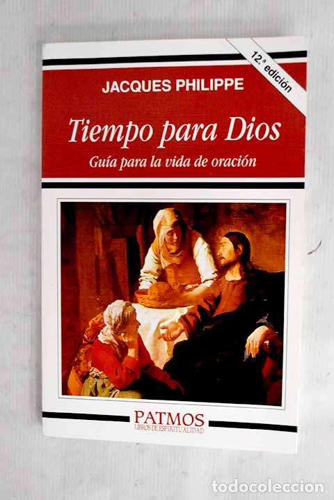 Libros: Tiempo para Dios: gu&iacute;a para la vida de oraci&oacute;n.- Philippe, Jacques
