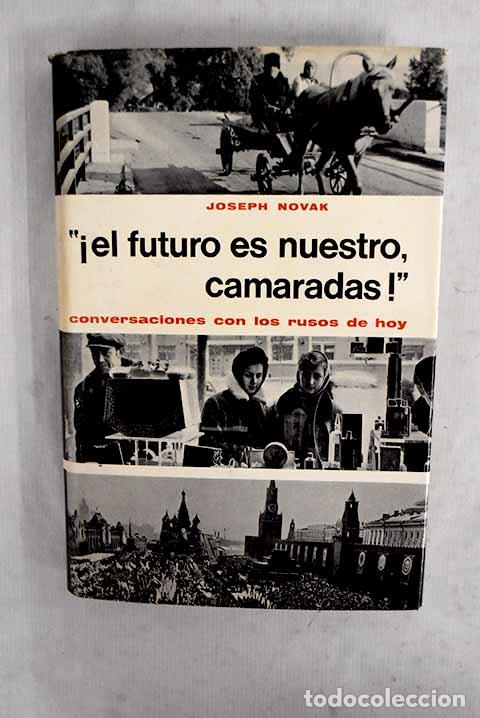 Libros: iEl futuro es nuestro, camaradas!: Conversaciones con los rusos de hoy.- Novak, Joseph
