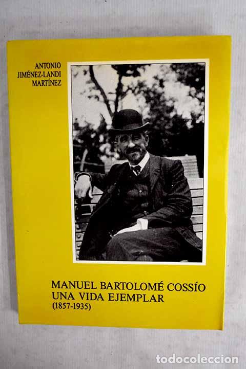 Libros: Manuel Bartolom&eacute; Coss&iacute;o, una vida ejemplar: (1857-1935).- Jim&eacute;nez-Landi Mart&iacute;nez, Antonio