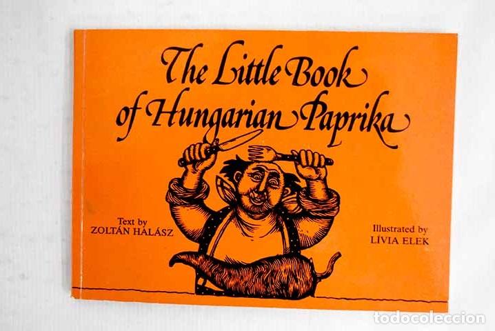 Libri di seconda mano: The little book of hungarian paprika.- Halasz, Zoltan