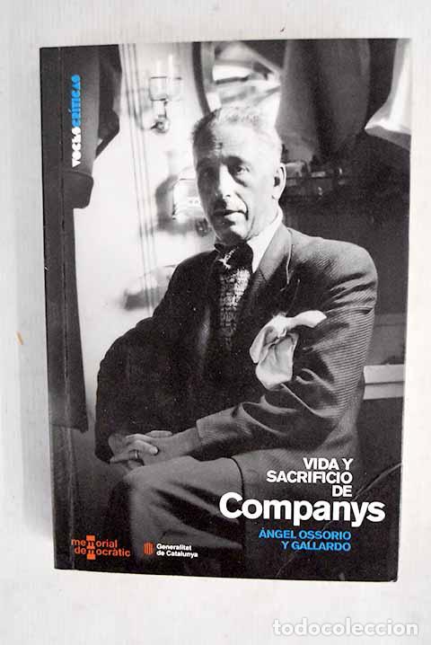 Libri di seconda mano: Vida y sacrificio de Companys.- Ossorio y Gallardo, &Aacute;ngel