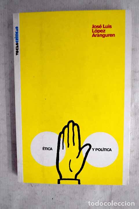 Libri di seconda mano: &Eacute;tica y pol&iacute;tica: L&oacute;pez Aranguren, Jos&eacute; Luis.- L&oacute;pez Aranguren, Jos&eacute; Luis